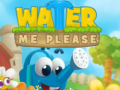                                                                     Water Me Please קחשמ