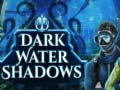                                                                       Dark water Shadows ליּפש