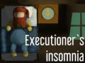                                                                     Executioner's insomnia קחשמ
