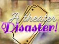                                                                       A Theater Disaster ליּפש