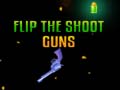                                                                     Flip the Shoot Guns קחשמ