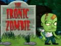                                                                      The Ironic Zombie ליּפש