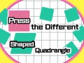                                                                     Press The Different Shaped Quadrangle קחשמ