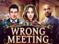                                                                     Wrong Meeting קחשמ