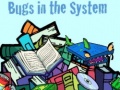                                                                     Bugs in the System קחשמ