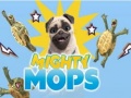                                                                       Mighty Mops ליּפש