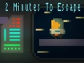                                                                     2 Minutes to Escape קחשמ