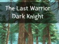                                                                    The Last Warrior Dark Knight קחשמ