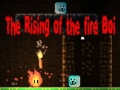                                                                     The Rising of the Fire Boi קחשמ