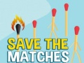                                                                     Save the Matches קחשמ
