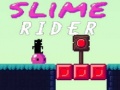                                                                     Slime Rider קחשמ