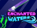                                                                     Enchanted Waters קחשמ