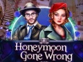                                                                     Honeymoon Gone Wrong קחשמ