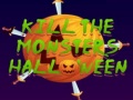                                                                     Kill The Monsters Halloween קחשמ