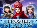                                                                     Frosted Shadow קחשמ