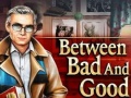                                                                     Between Bad and Good קחשמ