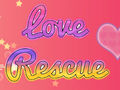                                                                     Love Rescue קחשמ