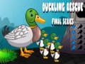                                                                     Duckling Rescue Final Episode קחשמ