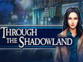                                                                       Through the Shadowland ליּפש
