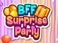                                                                     BFF Surprise Party קחשמ