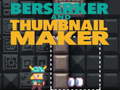                                                                       Berserker and Thumbnail Maker ליּפש