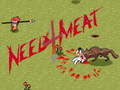                                                                     Need 4 Meat קחשמ
