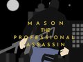                                                                     Mason the Professional Assassin קחשמ