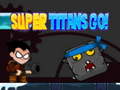                                                                       Super Titans Go! ליּפש