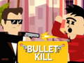                                                                     Bullet Kill קחשמ