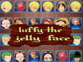                                                                       luffy the jelly face ליּפש