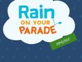                                                                       Rain on Your Parade ליּפש
