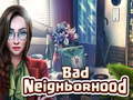                                                                     Bad Neighborhood קחשמ