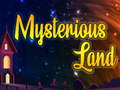                                                                     Mysterious Land קחשמ