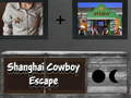                                                                     Shanghai Cowboy Escape קחשמ