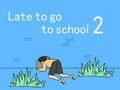                                                                     Late to go to school 2 קחשמ