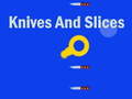                                                                     Knives And Slices קחשמ