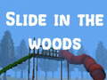                                                                     Slide in the Woods קחשמ