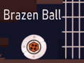                                                                     Brazen Ball קחשמ