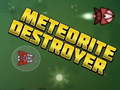                                                                     Meteorite Destroyer קחשמ