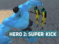                                                                     Hero 2: Super Kick קחשמ