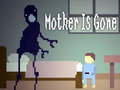                                                                       Mother is Gone ליּפש