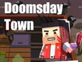                                                                     Doomsday Town קחשמ