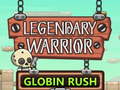                                                                     Legendary Warrior Globlin Rush קחשמ