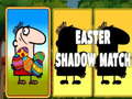                                                                     Easter Shadow Match קחשמ