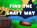                                                                     Find the shaft way קחשמ