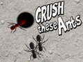                                                                     Crush These Ants קחשמ