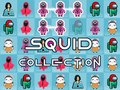                                                                       Squid Collection ליּפש