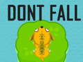                                                                     Dont Fall קחשמ