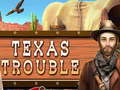                                                                       Texas Trouble ליּפש
