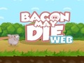                                                                     Bacon May Die קחשמ